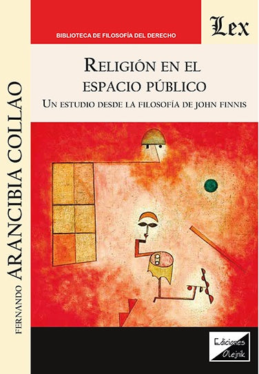 Religión en el espacio público. Un estudio desde la filosofía de John Finnis | Fernando ARancibia Collao