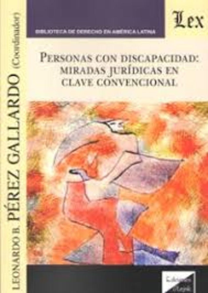 Personas con discapacidad: miradas jurídicas en clave | LeonARdo B. Perez GallARdo