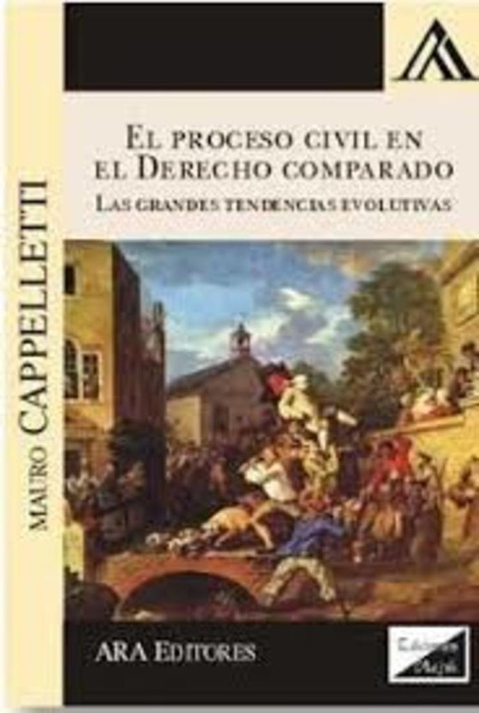 Proceso civil en el derecho comparado. Las grandes tendencias evolutivas | Mauro Cappelletti
