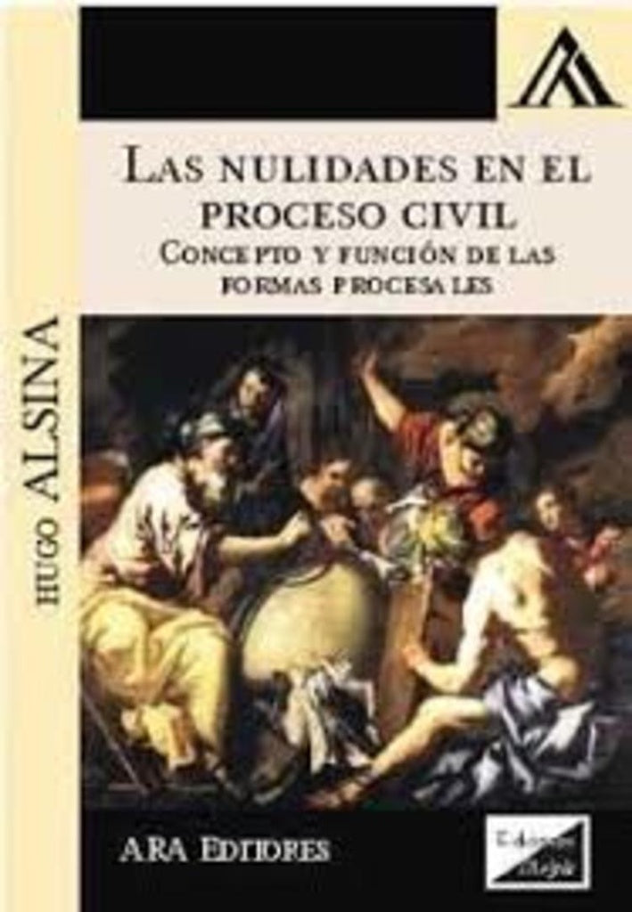 Nulidades en el proceso civil. Concepto y funciones de las formas procesales | Hugo Alsina