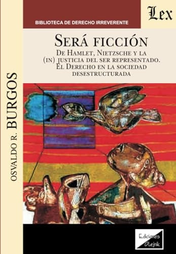 Será Ficción. De Hamlet, Nietzsche y la | Osvaldo R. Burgos