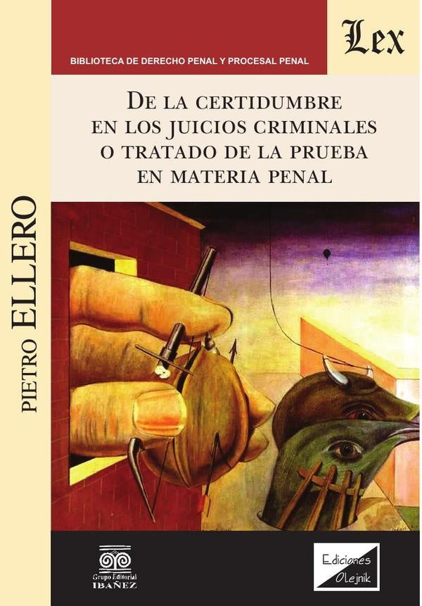 De la certidumbre en los juicios criminales o tratado de la prueba en material criminal | Pietro Ellero