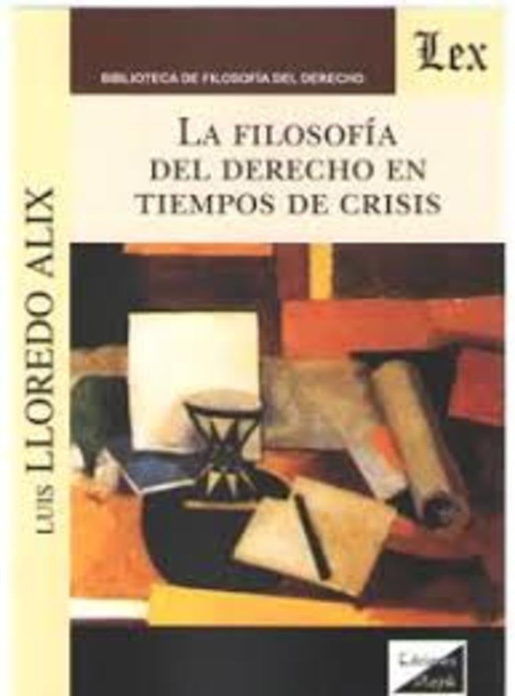 Filosofía del derecho en tiempos de crisis | Luis Lloredo Alix