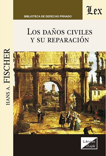 Daños civiles y su reparación, los | Hans A. Fischer
