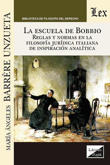 Escuela de Bobbio. Reglas y normas en la filosofía jurídica de | MARia BARrere Unzueta