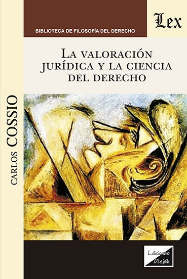 Valoración jurídica y la ciencia del derecho | CARlos Cossio