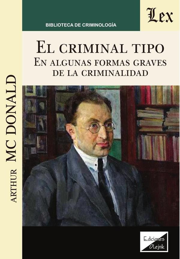 criminal tipo en algunas formas graves de criminalidad, El | Arthur Mcdonald