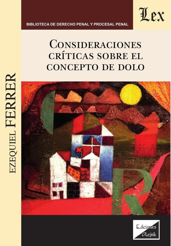 Consideraciones críticas sobre el concepto de dolo | Ezequiel A. Ferrer
