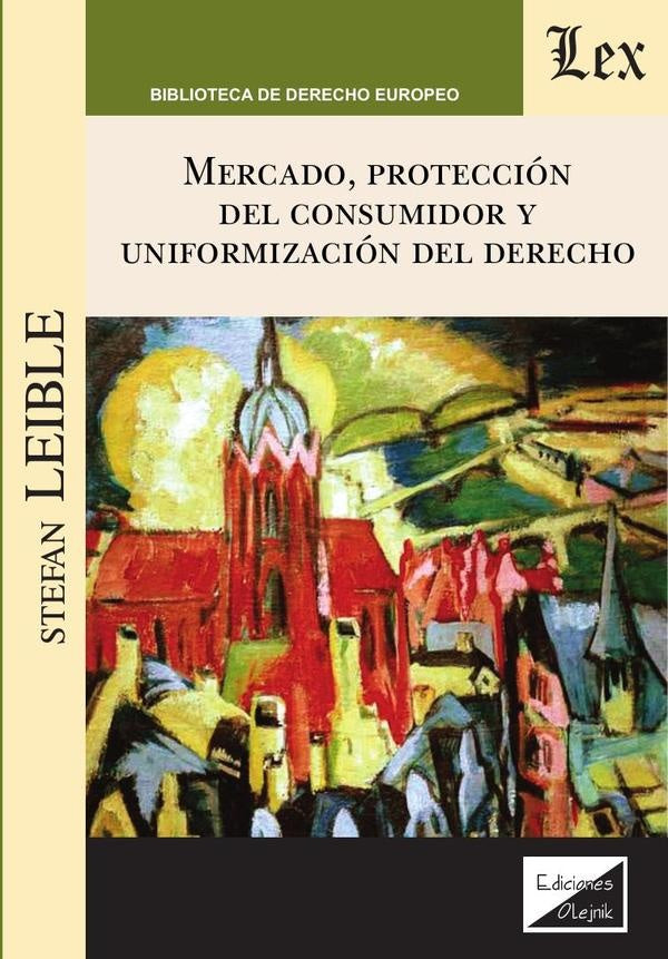 Mercado, protección del consumidor y uniformización del derecho | Stefan Leible