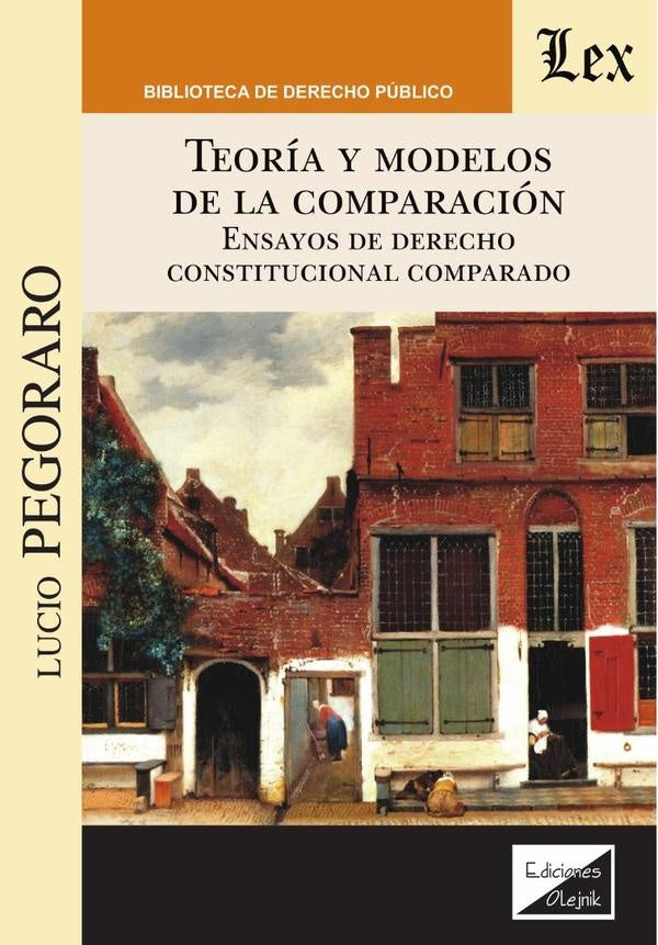 Teoría y modelos de la comparación. Ensayos de derecho constitucional | Lucio Pegoraro