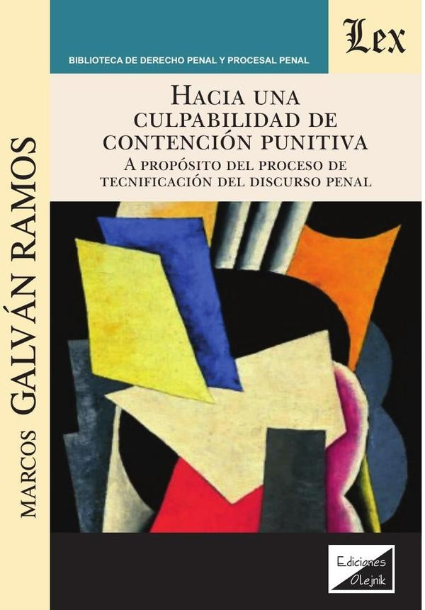 Hacia una culpabilidad de contención punitiva. A propósito proceso tecnificación discurso | Marcos Galvan Ramos