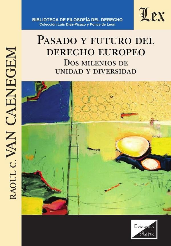 Pasado y futuro del derecho europeo. Dos milenios | Raoul C. Van Caenegem