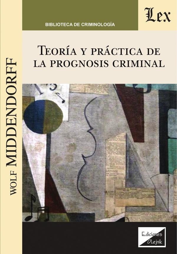Teoría y práctica de la prognosis criminal | Wolf Middendorf