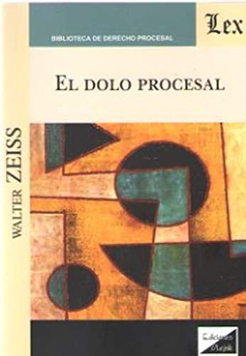Dolo procesal, el | Walter Zeiss
