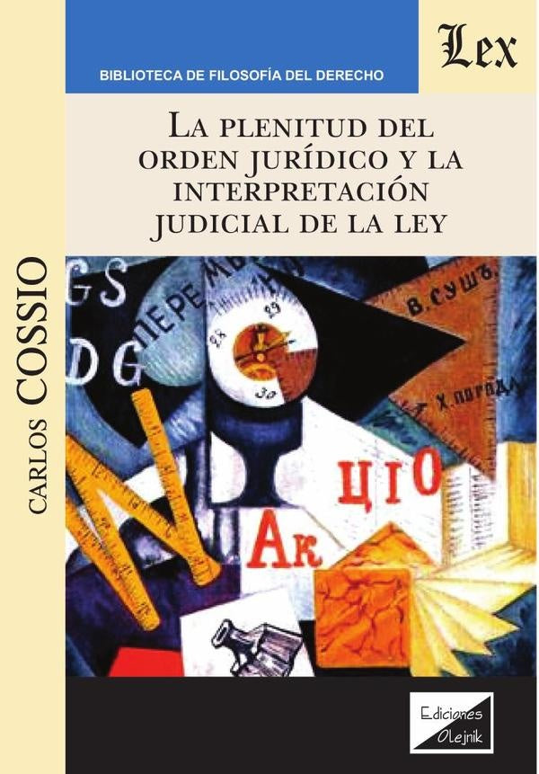 Plenitud del orden jurídico y la interpretación judicial | CARlos Cossio