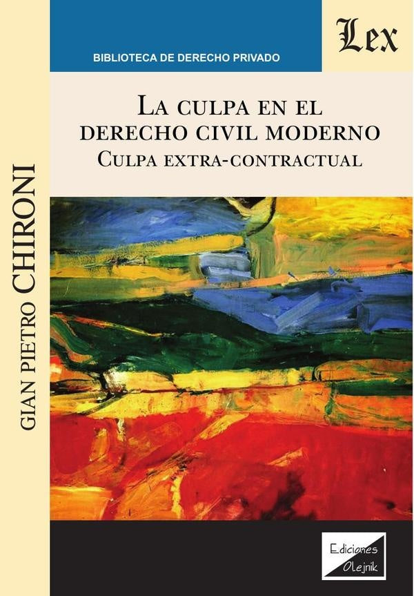 Culpa en el derecho civil moderno. Culpa extracontractual | Gian Pietro Chironi
