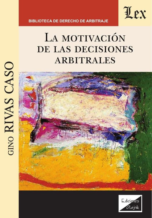 Motivación de las decisiones arbitrales | Gino Rivas Caso