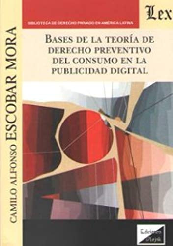 Bases de la teoría del derecho preventivo del consumo en la | Camilo A. Escobar Mora