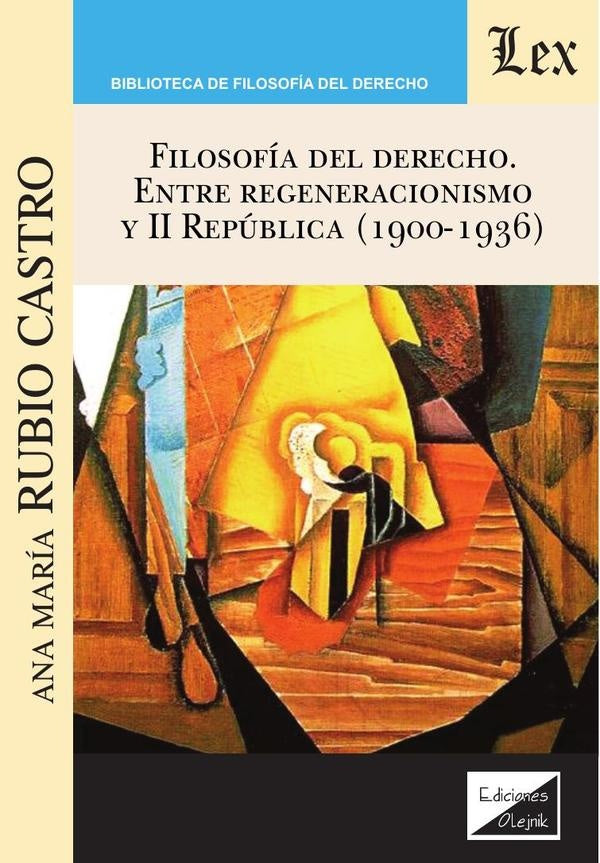 Filosofía del derecho. Entre regeneracionismo y II República | Ana María Rubio Castro