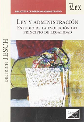 Ley y administración. Estudio de la | Dietrich Jesch