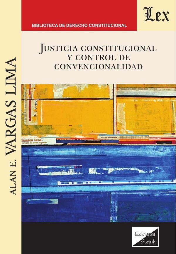 Justicia constitucional y control de convencionalidad | Alan E. Vargas Lima