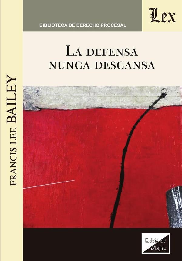 Defensa nunca descansa, la | Francis Lee Bailey