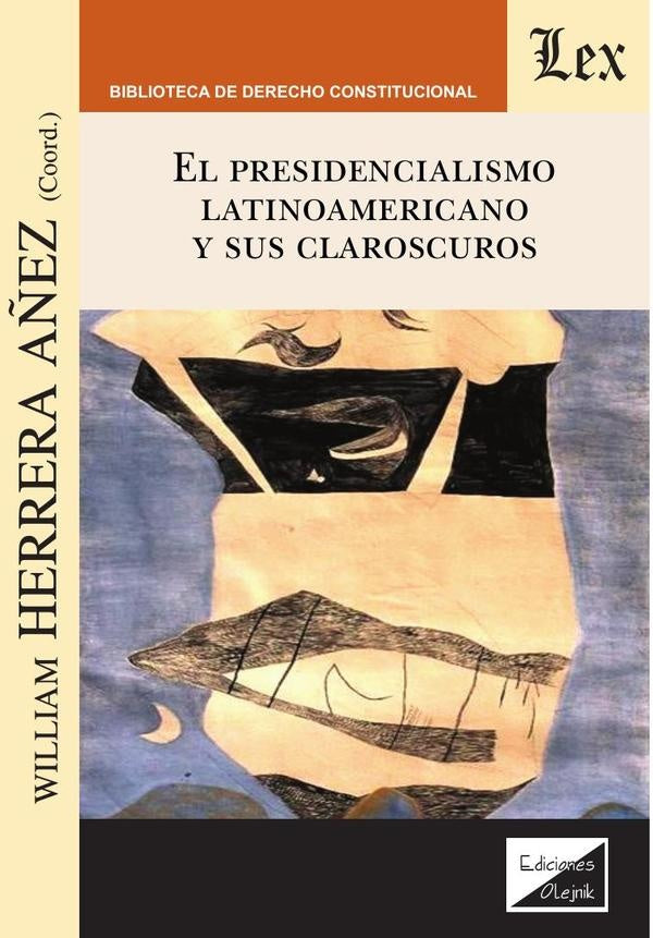 Presidencialismo latinoamericano y sus claroscuros | William Herrera Añez