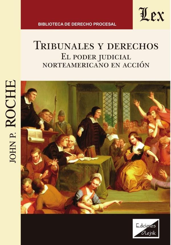 Tribunales y derechos. El poder judicial norteamericano en acción | John P. Roche
