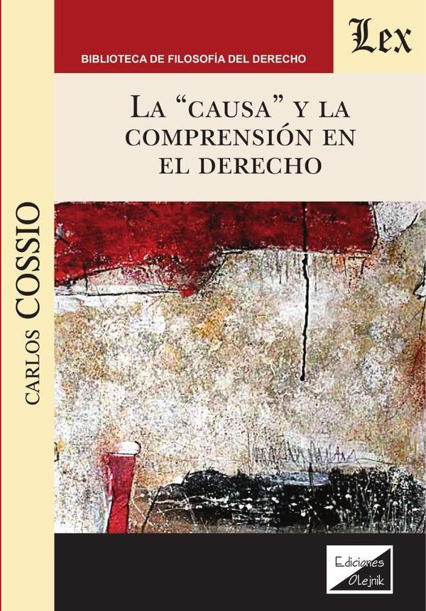 causa y la comprensión en el derecho, La | CARlos Cossio