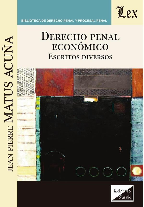 Derecho penal económico. Escritos diversos | Jean-Pierre Matus Acuña