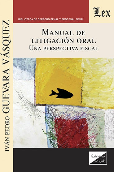 Manual de litigación oral. Una perspectiva | Ivan P. GuevARa Vasquez
