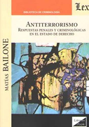 Antiterrorismo. Respuestas penales y | Matías Bailone