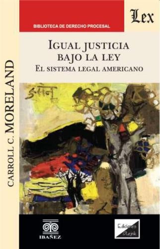 Igual justicia bajo la ley. El sistema legal | Carroll C. Moreland