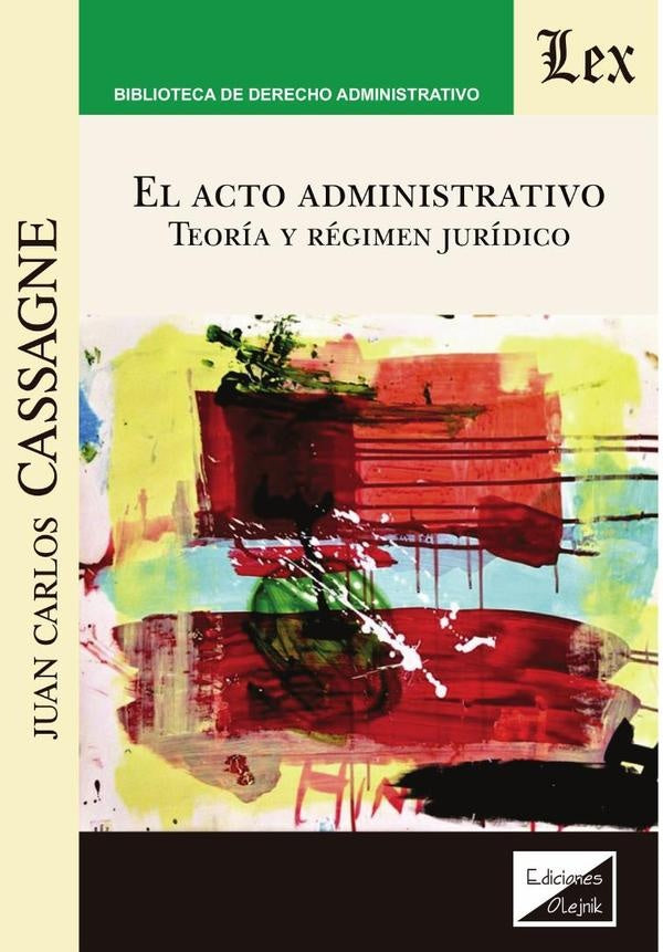 Acto administrativo. Teoría y régimen jurídico | Juan CARlos Cassagne