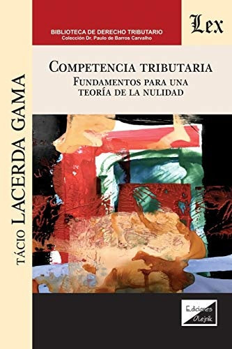 Competencia tributaria. Fundamentos para una | Tacio Lacerda Gama