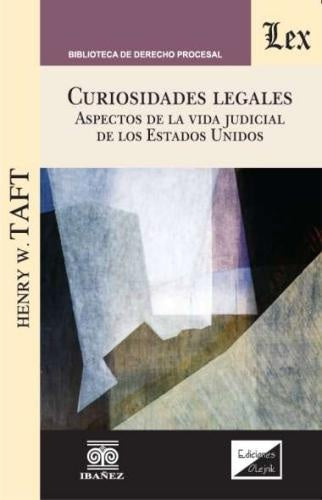 Curiosidades legales. Aspectos de la vida judicial | Henry W. Taft