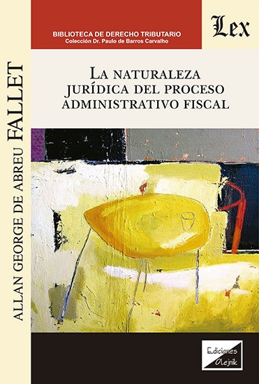Naturaleza jurídica del proceso administrativo fiscal | Allan G. de Abreu Fallet