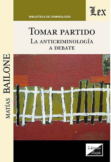Tomar partido. La anticriminología a debate | Matías Bailone