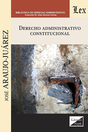 Derecho administrativo constitucional | José Araujo-Juarez