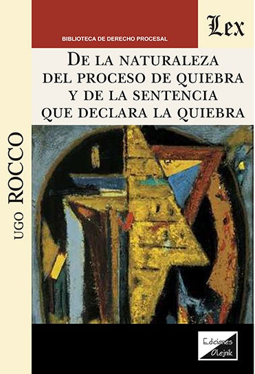 De la naturaleza del proceso de quiebra y de la | Ugo Rocco