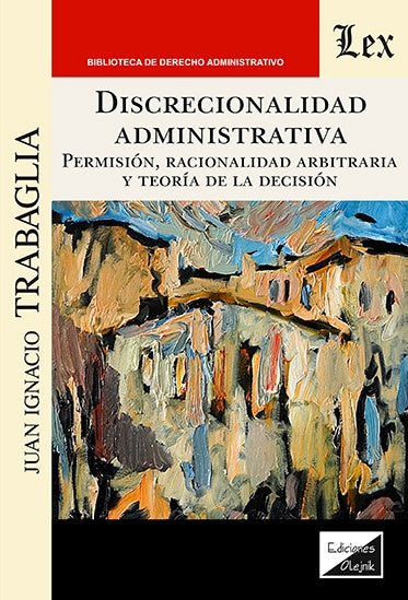 Discrecionalidad administrativa. Permisión, racionalidad | Juan Ignacio Trabaglia