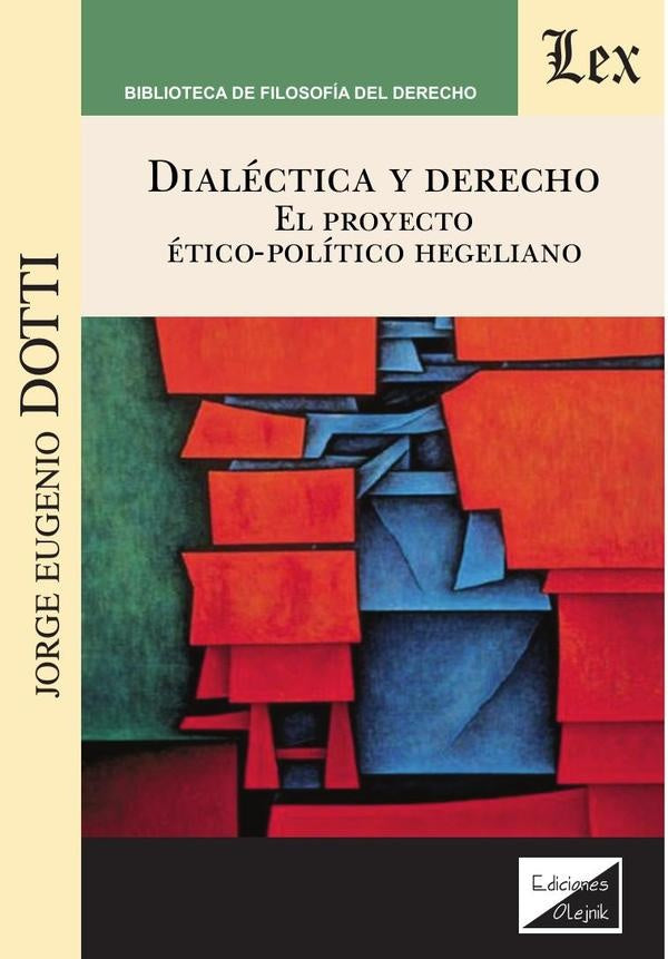 Dialéctica y derecho. El proyecto éticopolítico | Jorge E. Dotti