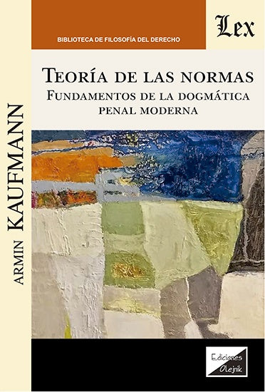 Teoría de las normas. Fundamentos de la dogmática | Armin Kaufmann