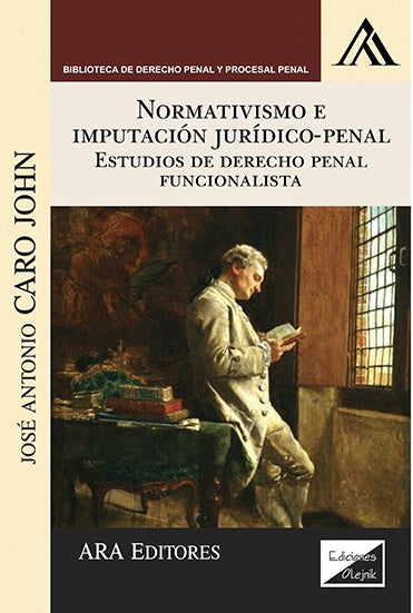 Normativismo e imputación jurídicopenal. Estudios de | José Antonio CARo John