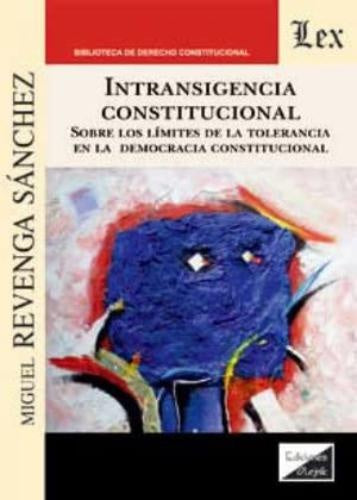 Intransigencia constitucional. Sobre | Miguel Revenga Sanchez