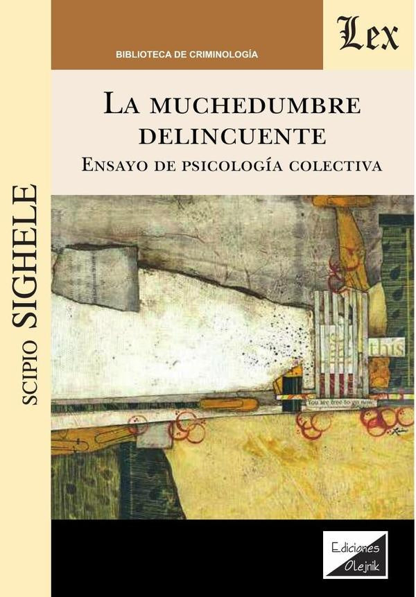 Muchedumbre delincuente. Ensayo de psicología | Scipio Sighele