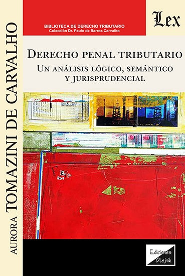 Derecho penal tributario. Un análisis lógico | Aurora Tomazini de CARvalho