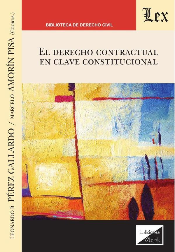Derecho contractual en clave constitucional, El | LeonARdo B. Perez GallARdo