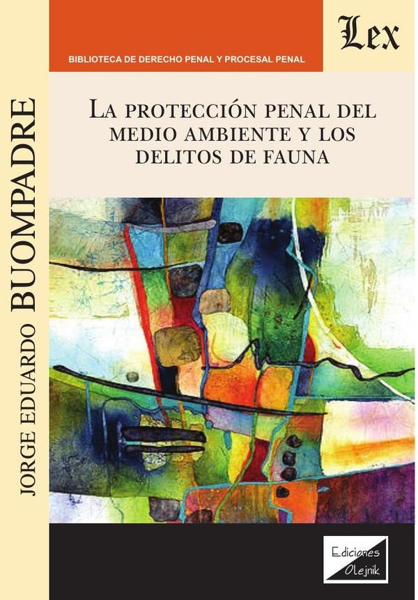 Protección penal del medio ambiente y los delitos de fauna | Buompadre. Jorge Eduardp