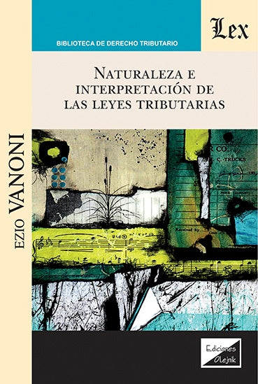 Naturaleza e interpretación de las leyes tributarias | Ezio Vanoni